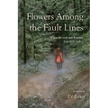 Flowers Among the Fault Lines