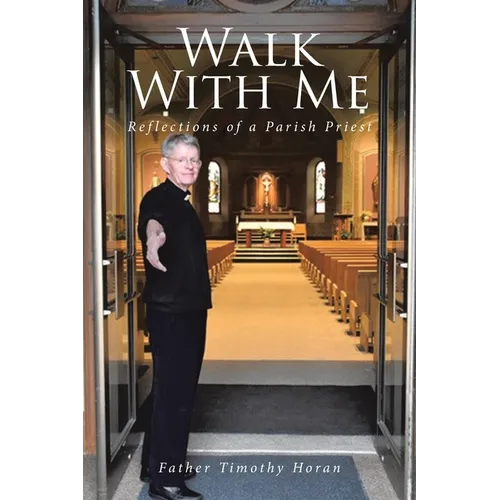 Walk With Me: Reflections of a Parish Priest