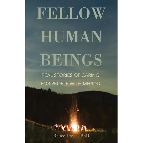 Fellow Human Beings: Real Stories of Caring for People with Mh/IDD