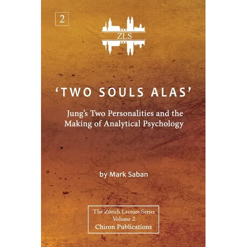 'Two Souls Alas': Jung's Two Personalities and the Making of Analytical Psychology