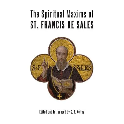 The Spiritual Maxims of St. Francis de Sales