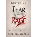 Rhetorics of Fear and Rage: An American Tradition