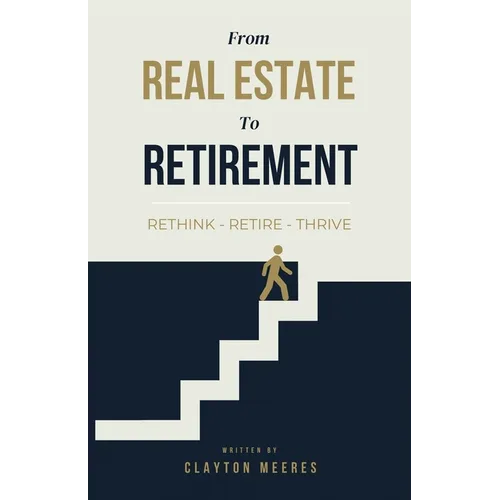 From Real Estate To Retirement: Rethink, Retire, Thrive