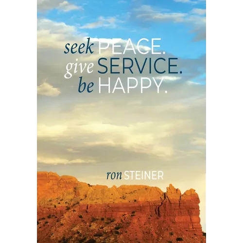 Seek Peace. Give Service. Be Happy.