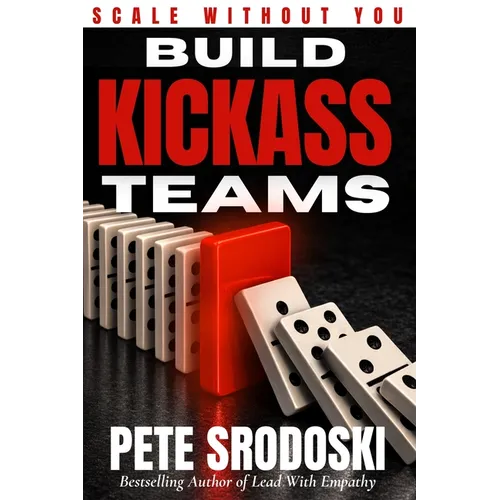 Build Kickass Teams: Lead Boldly. Hire Intentionally. Forge a Team That Actually Gives a Damn.