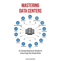 Mastering Data Centers: A Comprehensive Guide to Learning the Essentials