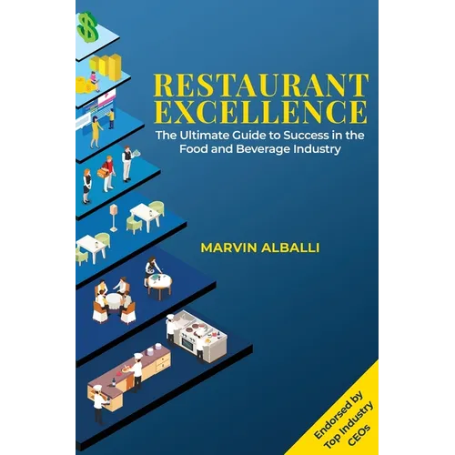 Restaurant Excellence: The Ultimate Guide to Success in the Food and Beverage Industry