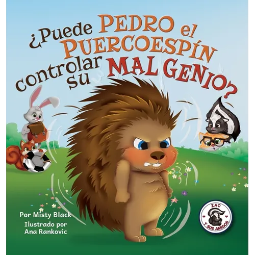 ¿Puede Pedro el Puercoespín controlar su mal genio?: Can Quilliam Learn to Control His Temper (Spanish Edition)