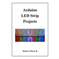 Arduino LED Strip Projects: How to Build LED Signs with Addressable LED's