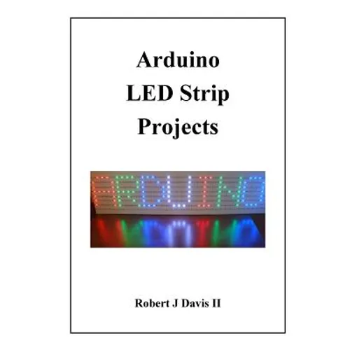 Arduino LED Strip Projects: How to Build LED Signs with Addressable LED's