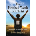The Finished Work of Christ: Establishing His Kingdom Within
