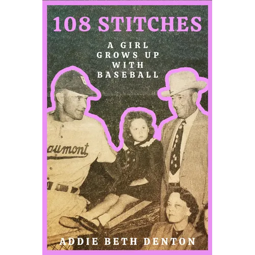 108 Stitches: A Girl Grows Up with Baseball