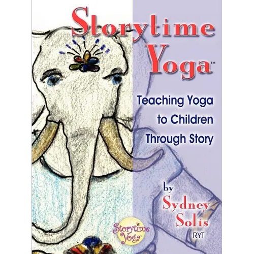 Storytime Yoga: Teaching Yoga to Children Through Story
