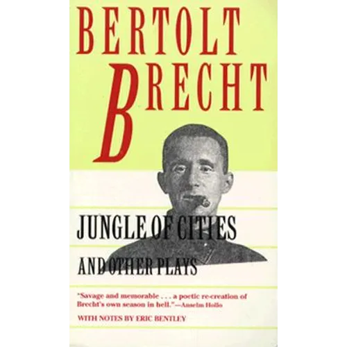 Jungle of Cities and Other Plays: Includes: Drums in the Night; Roundheads and Peakheads