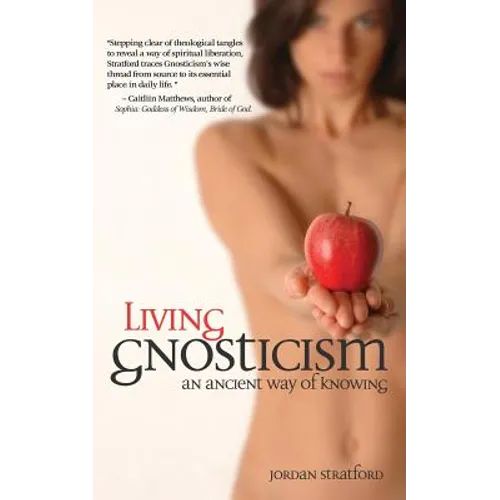 Living Gnosticism: An Ancient Way of Knowing