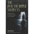 The Jack the Ripper Suspects: Persons Cited by Investigators and Theorists