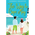 The Way to Cape May: A Romcom Beach Read About Falling in Love on the Jersey Shore