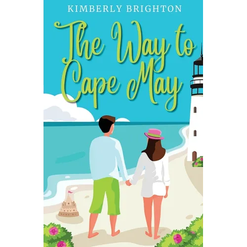 The Way to Cape May: A Romcom Beach Read About Falling in Love on the Jersey Shore