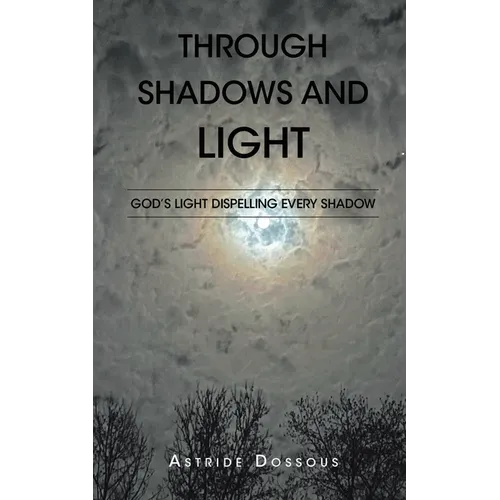 Through Shadows and Light: God's Light Dispelling Every Shadow