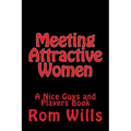 Meeting Attractive Women: A Nice Guys and Players Book
