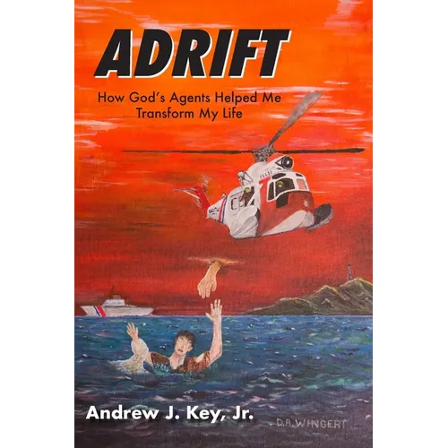 Adrift: How God's Agents Helped Me Transform My Life