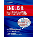 English: Fast Track Learning for Spanish Speakers: The 1000 most used English words with 3.000 phrase examples. If you speak Spanish and you want to i