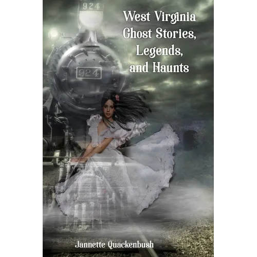 West Virginia Ghost Stories, Legends, and Haunts
