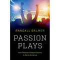 Passion Plays: How Religion Shaped Sports in North America
