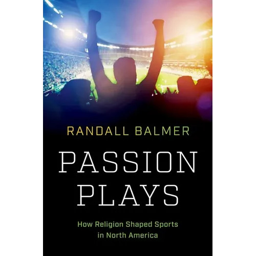 Passion Plays: How Religion Shaped Sports in North America