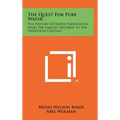 The Quest For Pure Water: The History Of Water Purification From The Earliest Records To The Twentieth Century