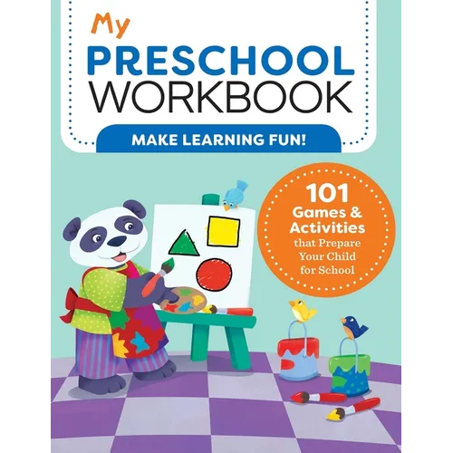 My Preschool Workbook: 101 Games & Activities That Prepare Your Child for School