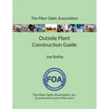 The FOA Outside Plant Fiber Optics Construction Guide