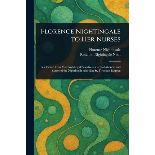 Florence Nightingale to Her Nurses