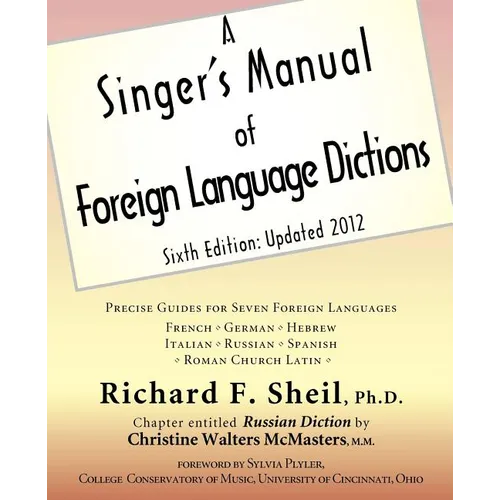 A Singer's Manual of Foreign Language Dictions: Sixth Edition, Updated 2012