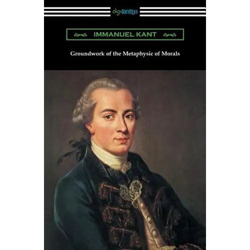 Groundwork of the Metaphysic of Morals (Translated by Thomas Kingsmill Abbott)