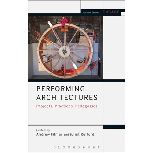 Performing Architectures: Projects, Practices, Pedagogies