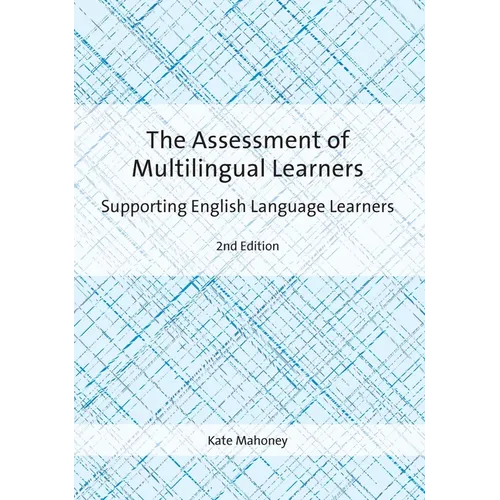 The Assessment of Multilingual Learners: Supporting English Language Learners