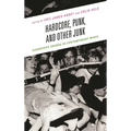 Hardcore, Punk, and Other Junk: Aggressive Sounds in Contemporary Music