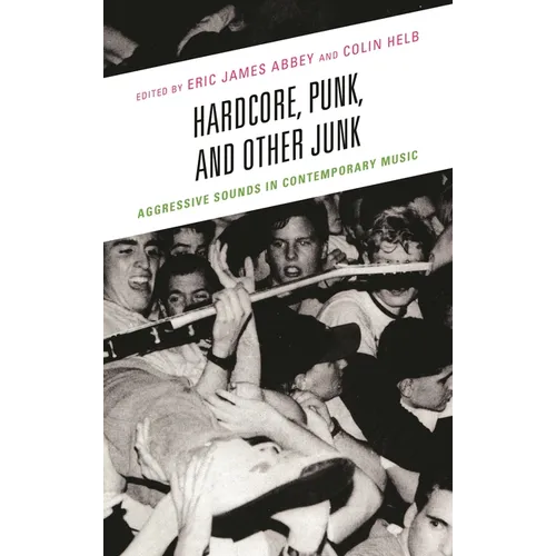 Hardcore, Punk, and Other Junk: Aggressive Sounds in Contemporary Music