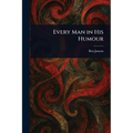 Every Man in His Humour