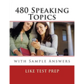 480 Speaking Topics with Sample Answers: 120 Speaking Topics Book 4