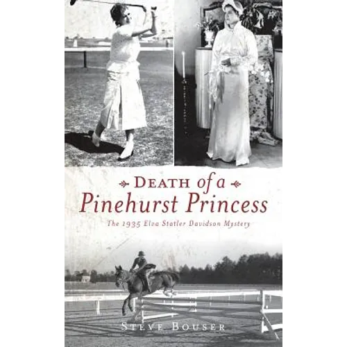 Death of a Pinehurst Princess: The 1935 Elva Statler Davidson Mystery