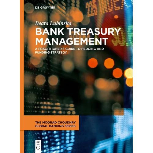Bank Treasury Management: A Practitioner's Guide to Hedging and Funding Strategy