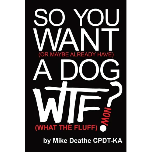 So You Want A Dog... What The Fluff Now?