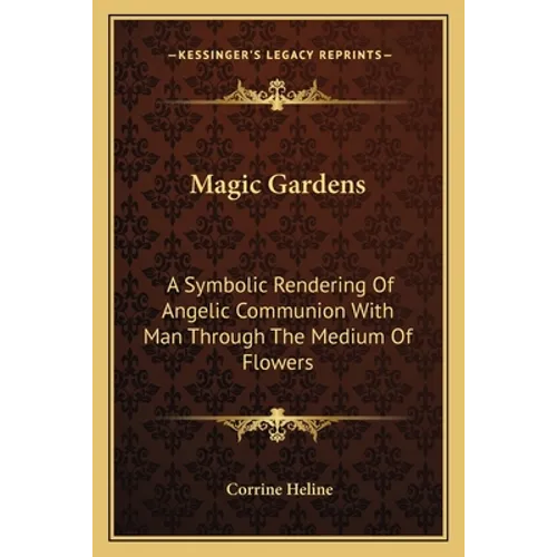 Magic Gardens: A Symbolic Rendering Of Angelic Communion With Man Through The Medium Of Flowers
