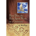 How Does the Holy Spirit Work in a Christian?