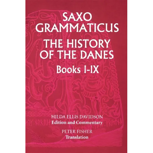 Saxo Grammaticus: The History of the Danes, Books I-IX: I. English Text; II. Commentary