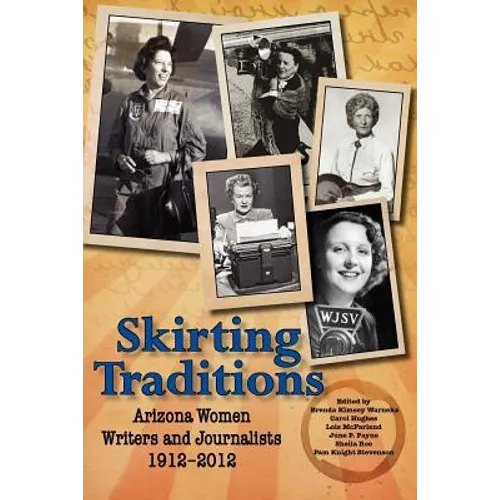 Skirting Traditions: Arizona Women Writers and Journalists 1912-2012