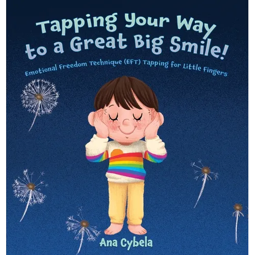 Tapping Your Way to a Great Big Smile!: Emotional Freedom Technique (EFT) Tapping for Little Fingers