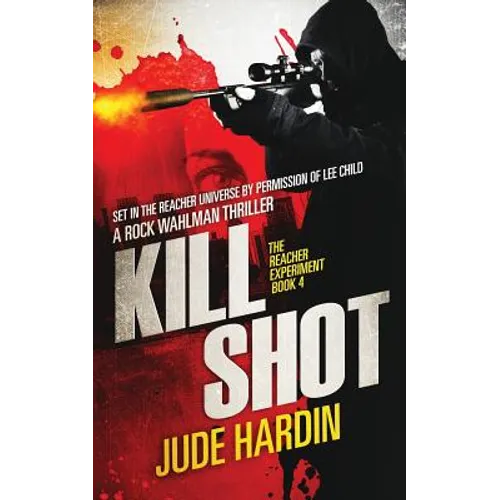 Kill Shot: The Jack Reacher Experiment Book 4